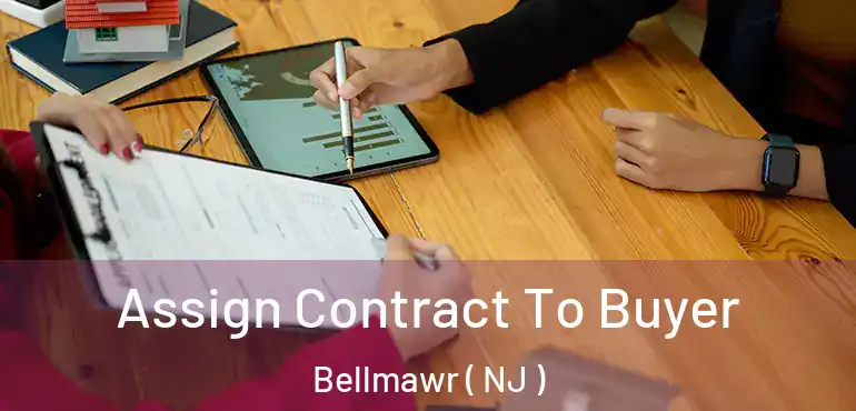  Assign Contract To Buyer Bellmawr ( NJ )