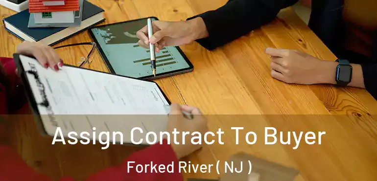  Assign Contract To Buyer Forked River ( NJ )