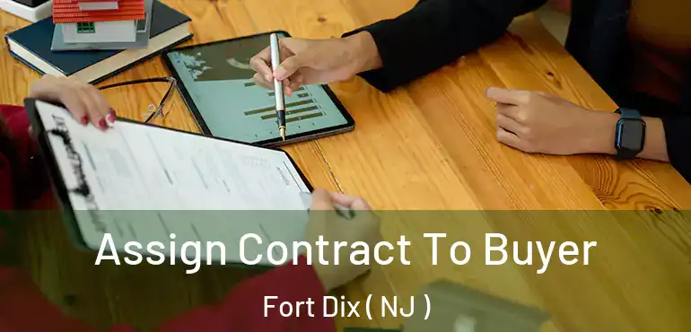  Assign Contract To Buyer Fort Dix ( NJ )