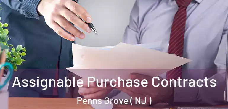  Assignable Purchase Contracts Penns Grove ( NJ )