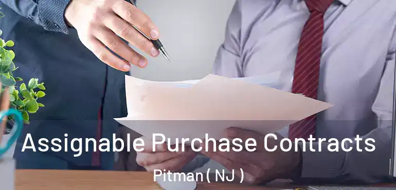  Assignable Purchase Contracts Pitman ( NJ )
