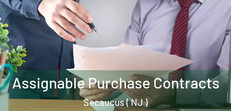  Assignable Purchase Contracts Secaucus ( NJ )