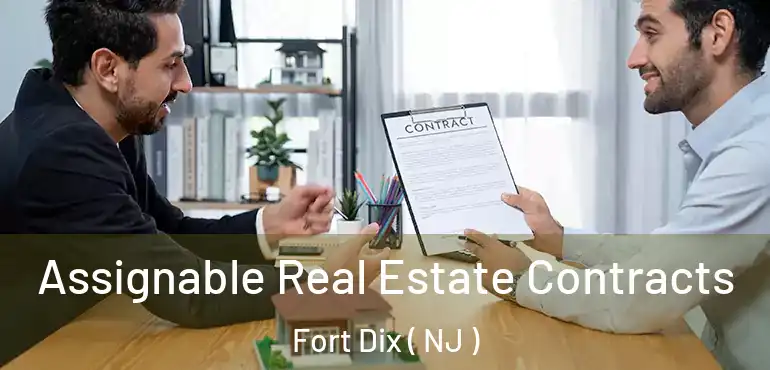  Assignable Real Estate Contracts Fort Dix ( NJ )