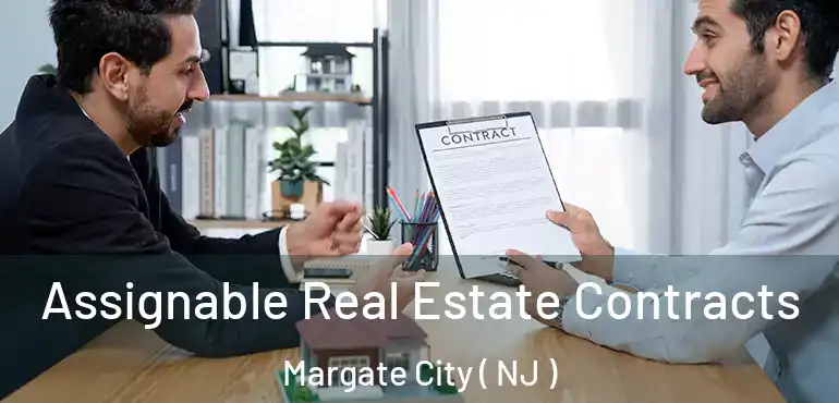  Assignable Real Estate Contracts Margate City ( NJ )