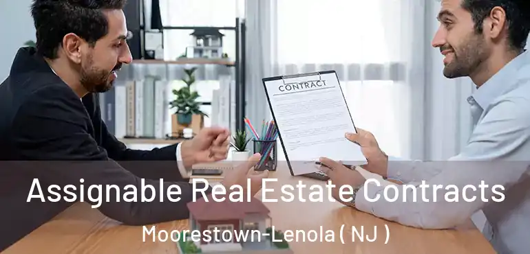  Assignable Real Estate Contracts Moorestown-Lenola ( NJ )