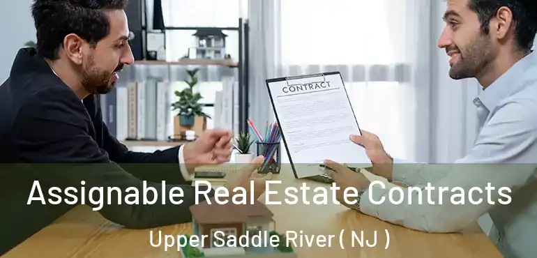  Assignable Real Estate Contracts Upper Saddle River ( NJ )