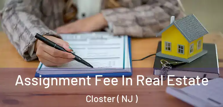  Assignment Fee In Real Estate Closter ( NJ )
