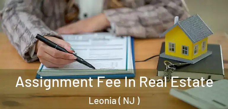  Assignment Fee In Real Estate Leonia ( NJ )