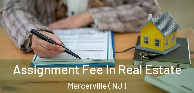  Assignment Fee In Real Estate Mercerville ( NJ )