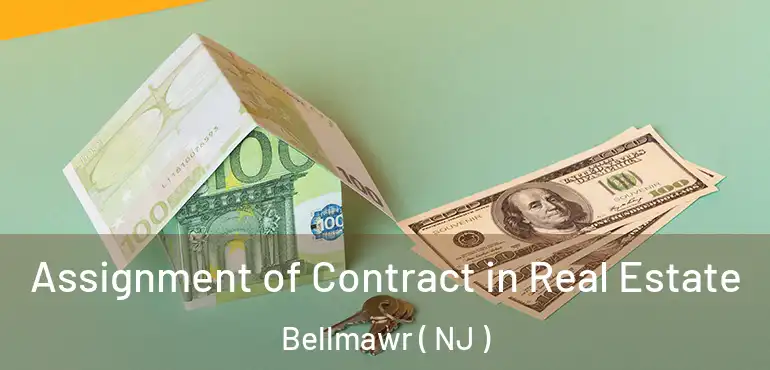  Assignment of Contract in Real Estate Bellmawr ( NJ )