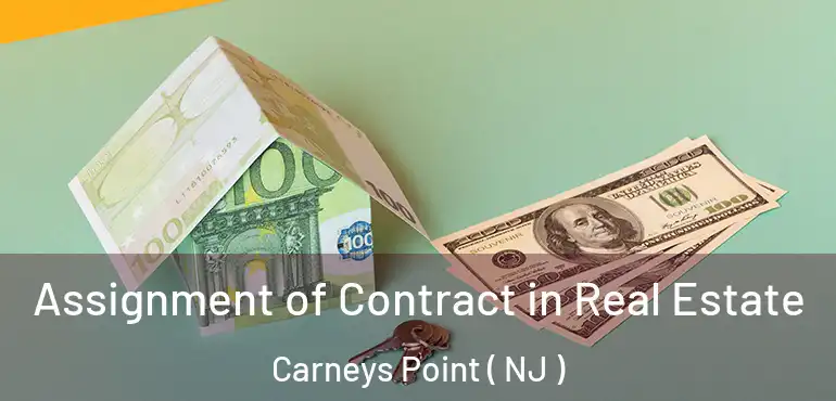  Assignment of Contract in Real Estate Carneys Point ( NJ )