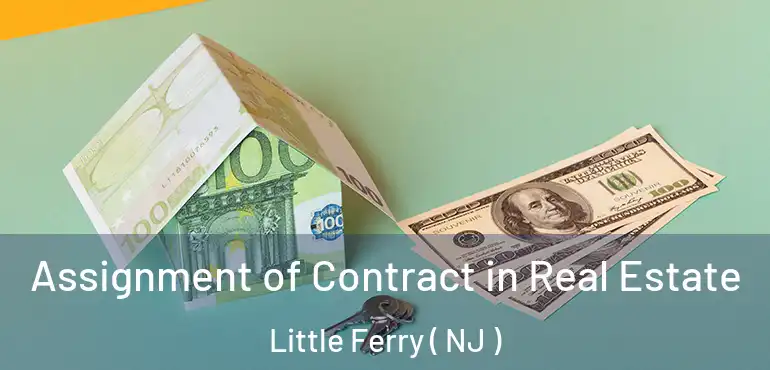  Assignment of Contract in Real Estate Little Ferry ( NJ )