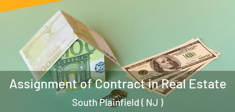 Assignment of Contract in Real Estate South Plainfield ( NJ )
