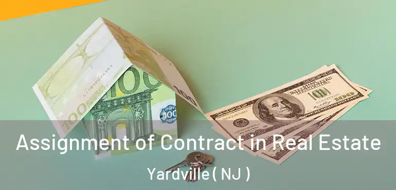  Assignment of Contract in Real Estate Yardville ( NJ )