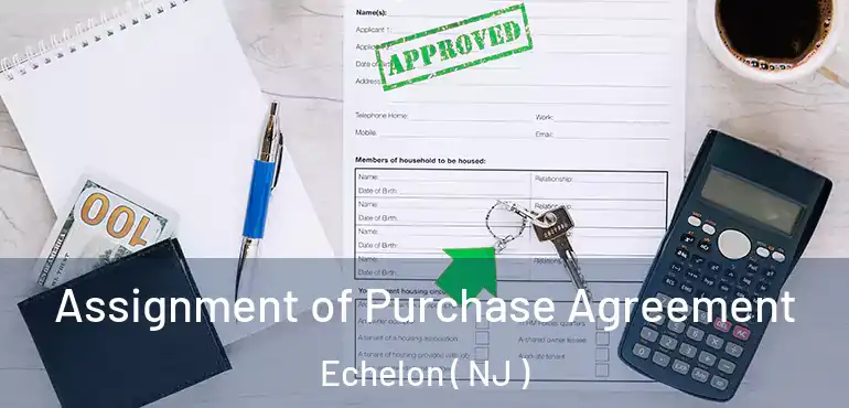  Assignment of Purchase Agreement Echelon ( NJ )