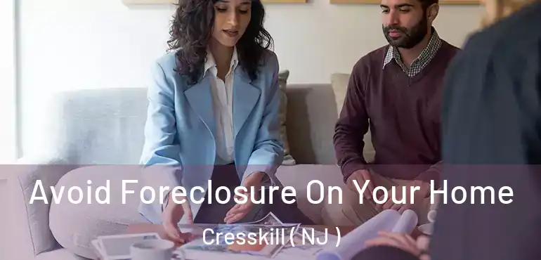  Avoid Foreclosure On Your Home Cresskill ( NJ )