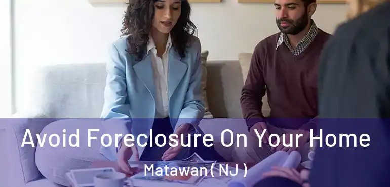  Avoid Foreclosure On Your Home Matawan ( NJ )