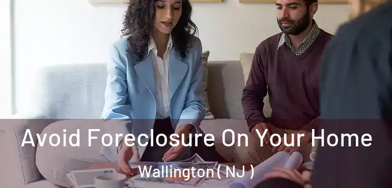  Avoid Foreclosure On Your Home Wallington ( NJ )