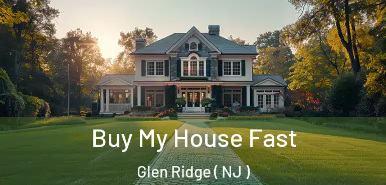  Buy My House Fast Glen Ridge ( NJ )