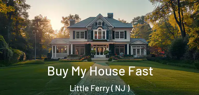  Buy My House Fast Little Ferry ( NJ )