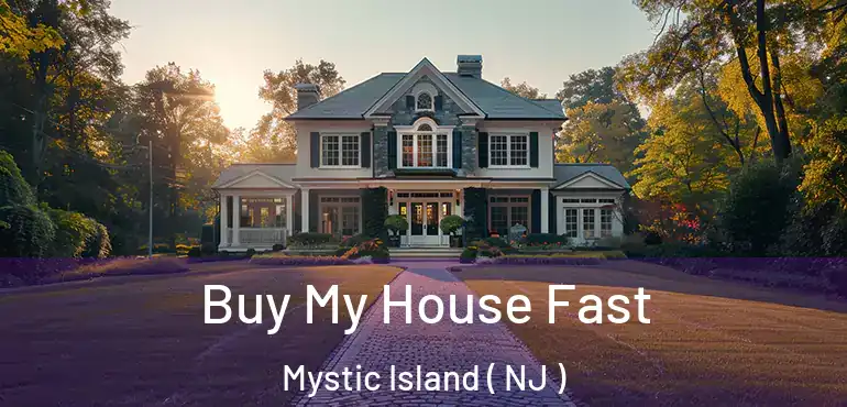  Buy My House Fast Mystic Island ( NJ )