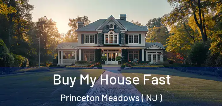  Buy My House Fast Princeton Meadows ( NJ )