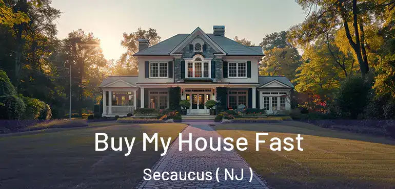  Buy My House Fast Secaucus ( NJ )