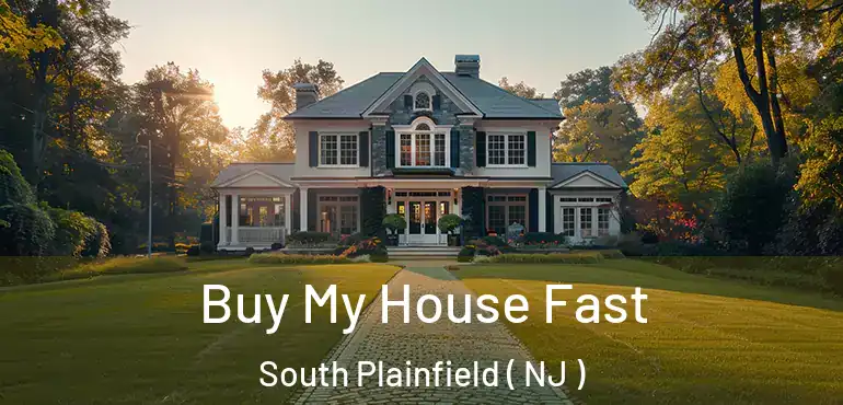  Buy My House Fast South Plainfield ( NJ )