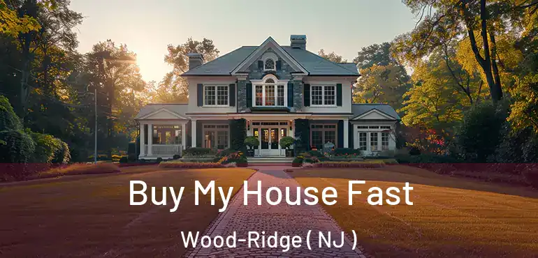  Buy My House Fast Wood-Ridge ( NJ )