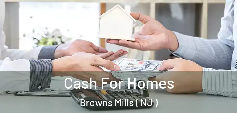  Cash For Homes Browns Mills ( NJ )