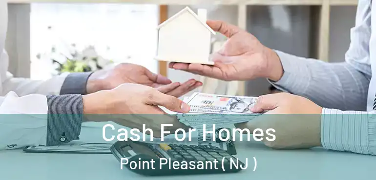  Cash For Homes Point Pleasant ( NJ )