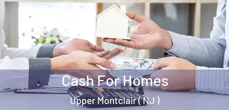  Cash For Homes Upper Montclair ( NJ )