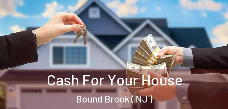  Cash For Your House Bound Brook ( NJ )