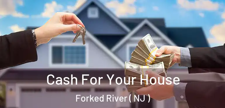  Cash For Your House Forked River ( NJ )