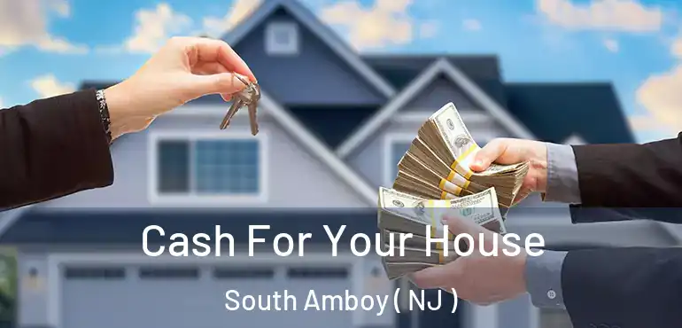  Cash For Your House South Amboy ( NJ )