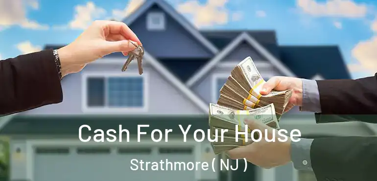  Cash For Your House Strathmore ( NJ )