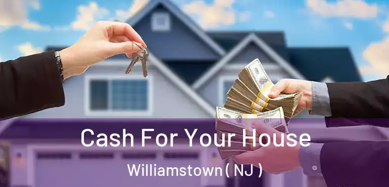 Cash For Your House Williamstown ( NJ )