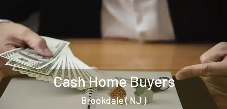  Cash Home Buyers Brookdale ( NJ )