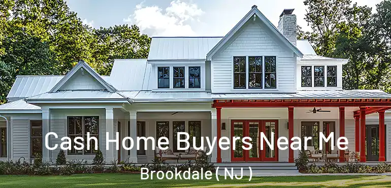  Cash Home Buyers Near Me Brookdale ( NJ )