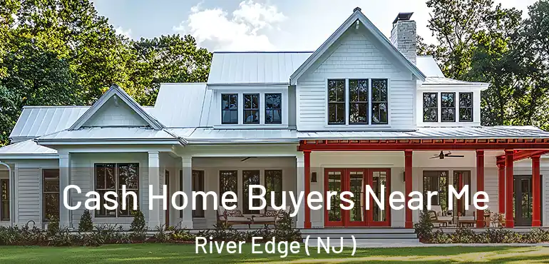  Cash Home Buyers Near Me River Edge ( NJ )