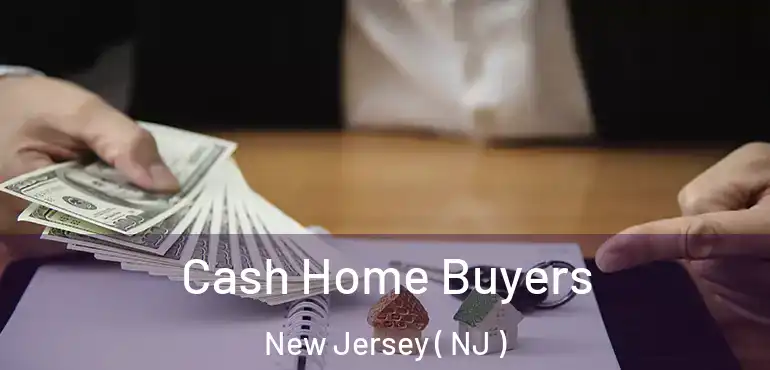  Cash Home Buyers New Jersey ( NJ )