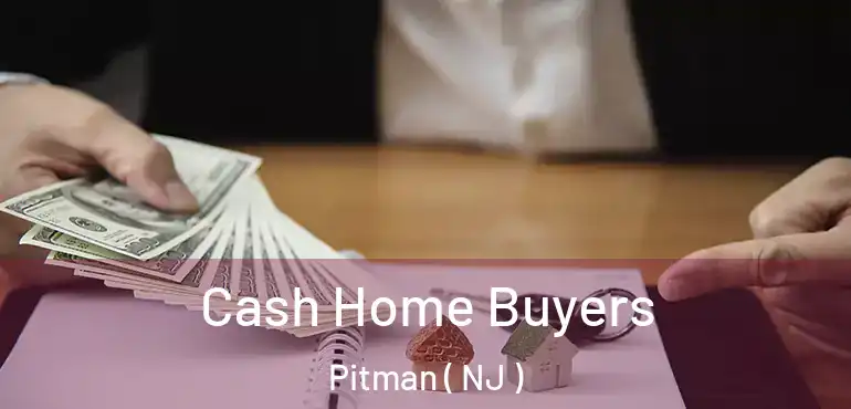  Cash Home Buyers Pitman ( NJ )