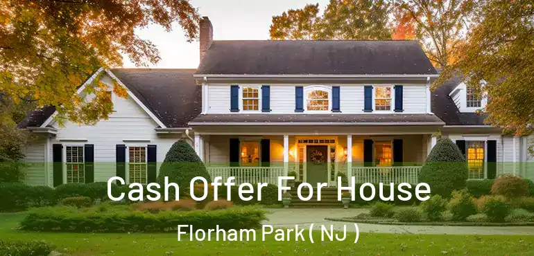  Cash Offer For House Florham Park ( NJ )