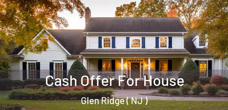  Cash Offer For House Glen Ridge ( NJ )