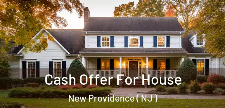  Cash Offer For House New Providence ( NJ )