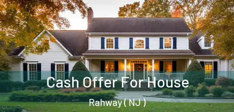  Cash Offer For House Rahway ( NJ )
