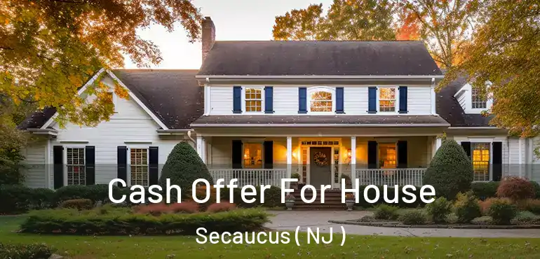  Cash Offer For House Secaucus ( NJ )