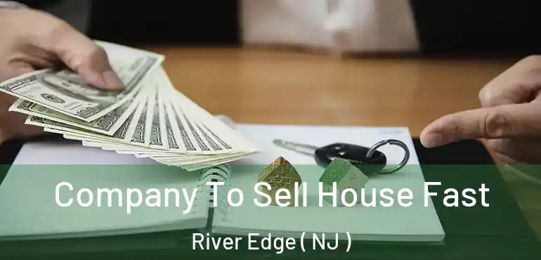  Company To Sell House Fast River Edge ( NJ )