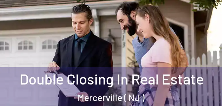  Double Closing In Real Estate Mercerville ( NJ )