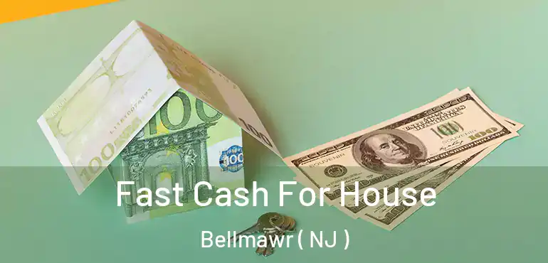  Fast Cash For House Bellmawr ( NJ )
